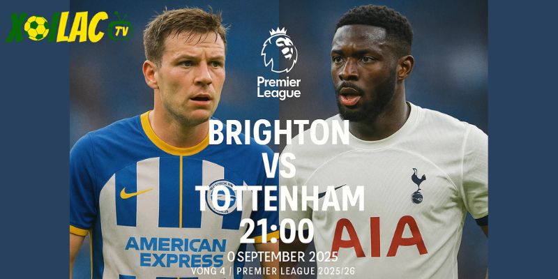 Brighton vs Tottenham lúc 21:00 ngày 20/09/2025