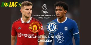 Manchester United vs Chelsea lúc 23:30 ngày 20/09/2025