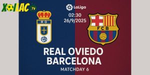 Real Oviedo vs Barcelona lúc 02h30 ngày 26/9/2025