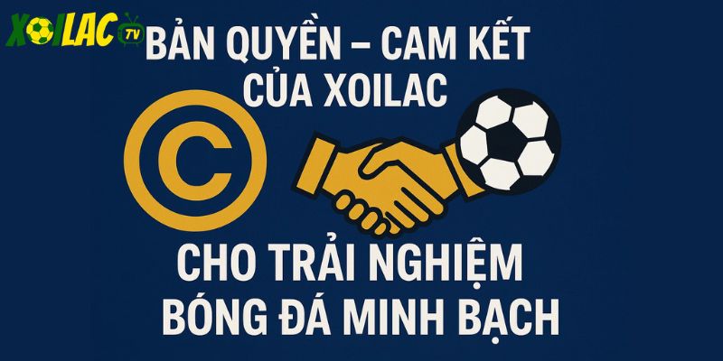 Cam kết của Xoilac cho trải nghiệm bóng đá minh bạch. Cam kết của Xoilac cho trải nghiệm bóng đá minh bạch.